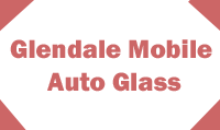 Glendale Mobile Auto Glass