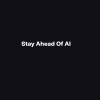 Stay Ahead Of AI