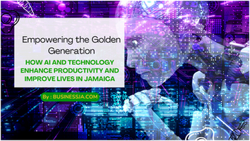 Empowering the Golden Generation: How AI and Technology Enhance Productivity and Improve Lives in Jamaica