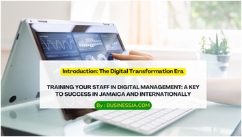 Training Your Staff in Digital Management: A Key to Success in Jamaica and Internationally