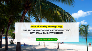 The Pros and Cons of Visiting Montego Bay, Jamaica: Is It Worth It?