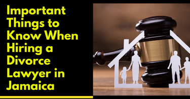 Important Things to Know When Hiring a Divorce Lawyer in Jamaica