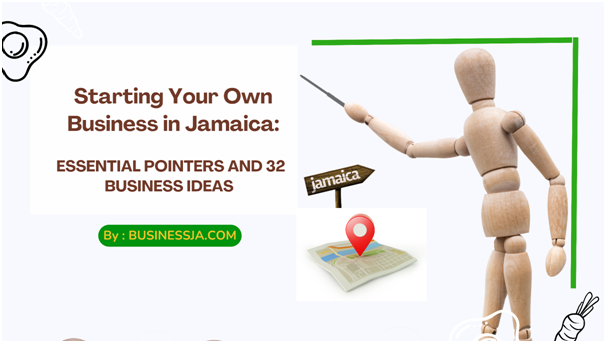 Starting Your Own Business in Jamaica: Essential Pointers and 32 Business Ideas