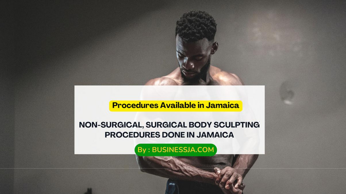 Non-Surgical, Surgical Body Sculpting Procedures Done in Jamaica