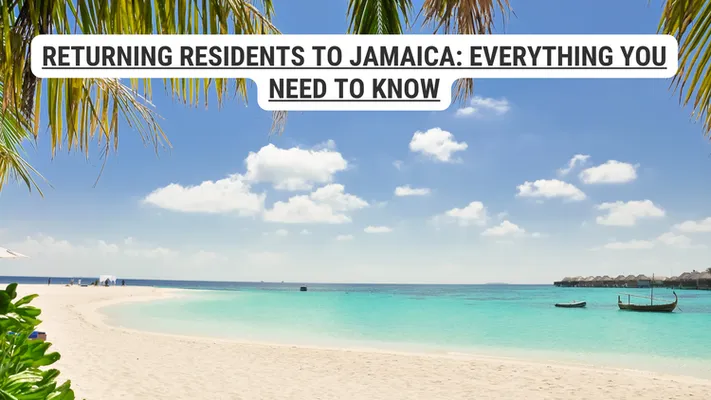 Returning Residents to Jamaica: Everything You Need to Know