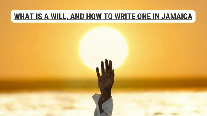 What is a Will, and How to Write One in Jamaica